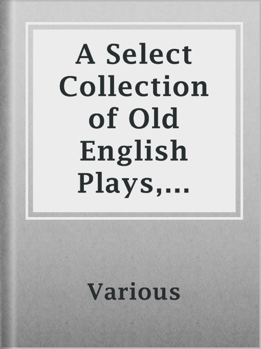 Title details for A Select Collection of Old English Plays, Volume 9 by Various - Available